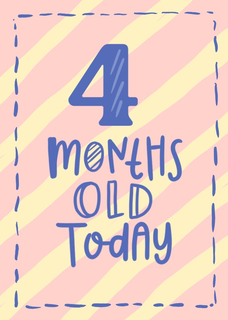 I am 4 months old today